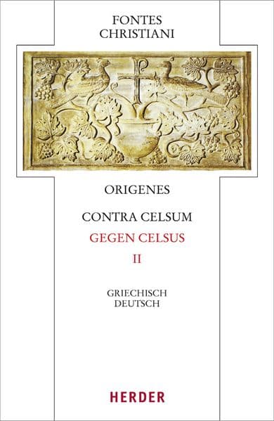 Fontes Christiani 4. Folge. Contra Celsum.Tl.2: Zweiter Teilband. Eingeleitet und kommentiert von Michael Fiedrowicz, übersetzt von Claudia Barthold