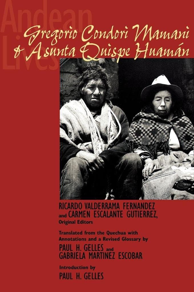 Andean Lives: Gregorio Condori Mamani and Asunta Quispe Huamán