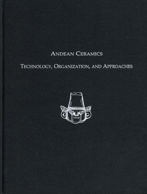 Andean Ceramics: Technology, Organization, and Approaches