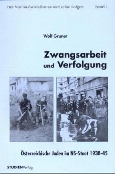 Zwangsarbeit und Verfolgung, Österreichische Juden im NS-Staat 1938-45: Österreichische Juden im NS-Staat 1938-45