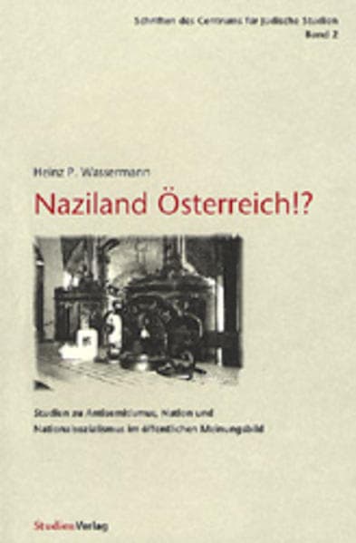 Naziland Österreich!?: Studien zu Antisemitismus, Nation und Nationalsozialismus im öffentlichen Meinungsbild