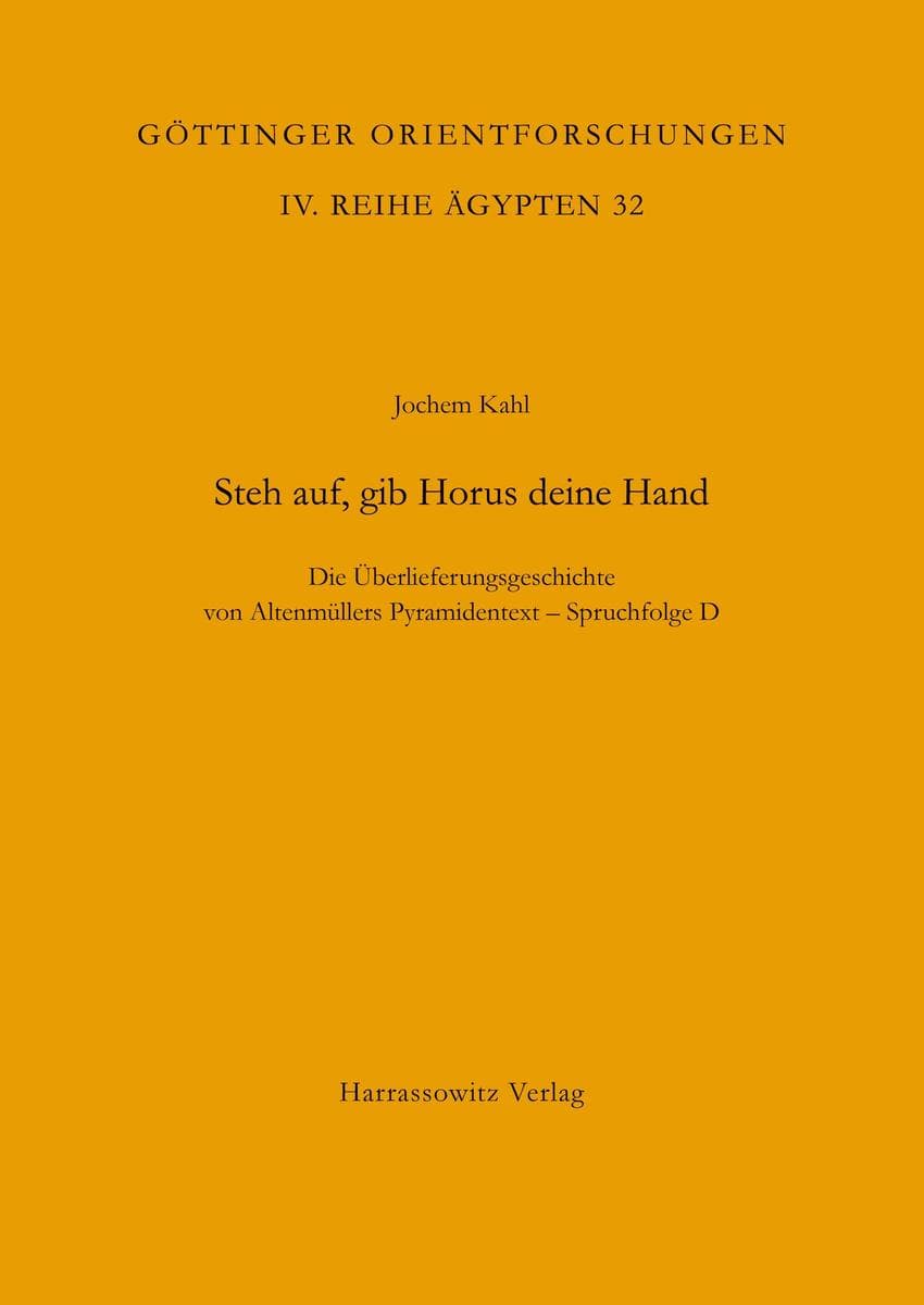 Steh auf, gib Horus deine Hand: Die Überlieferungsgeschichte von Altenmüllers Pyramidentext - Spruchfolge D
