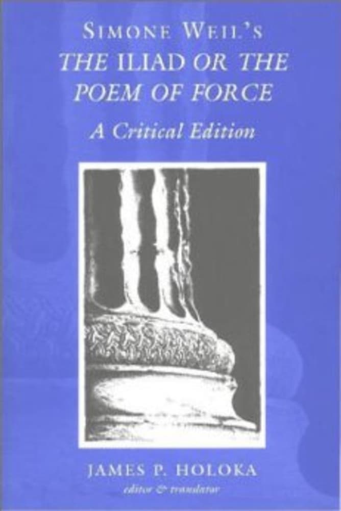 Simone Weil's The "Iliad" or the Poem of Force