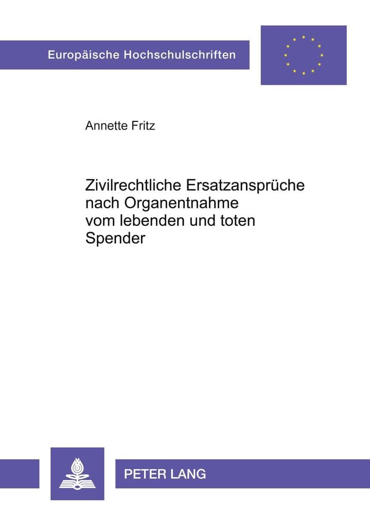 Zivilrechtliche Ersatzansprüche nach Organentnahme vom lebenden und toten Spender: Dissertationsschrift