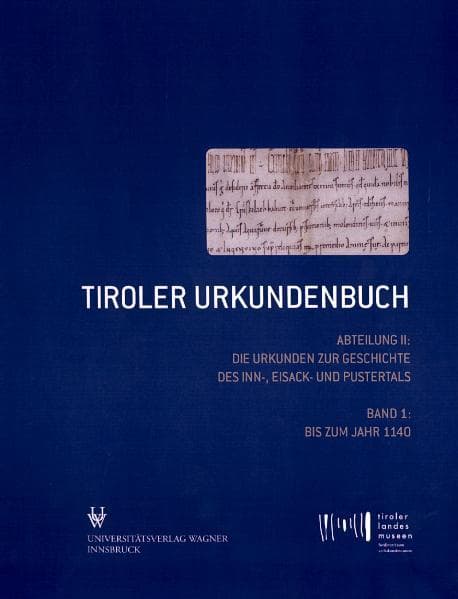 Tiroler Urkundenbuch: II. Abteilung: Die Urkunden zur Geschichte des Inn-, Eisack- und Pustertals. Band 1