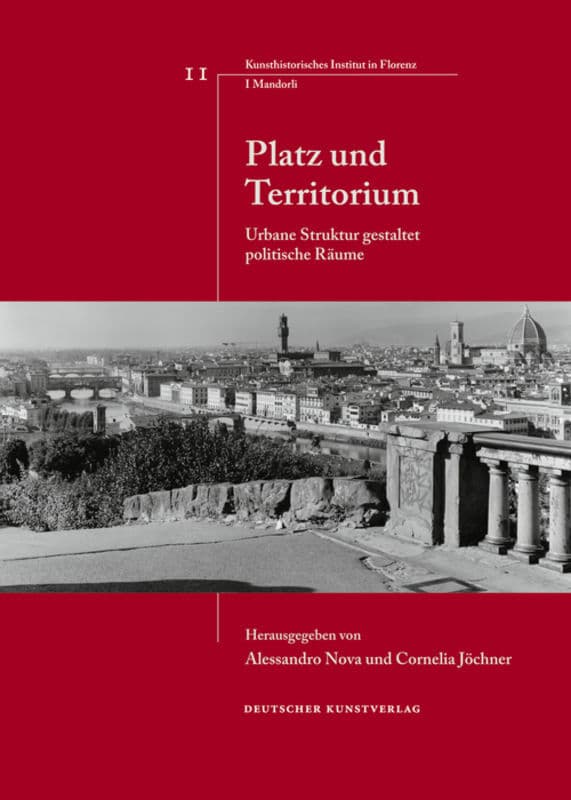 Platz und Territorium: Urbane Struktur gestaltet politische Räume