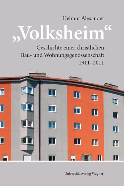 "Volksheim": Geschichte einer christlichen Bau- und Wohnungsgenossenschaft 1911-2011