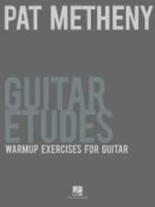Pat Metheny - Guitar Etudes: Warm-Up Exercises for Guitar Technique Building and Finger Independence Guitar Sheet Music and Tablature Hal Leonard Jazz and Fusion Guitar Method
