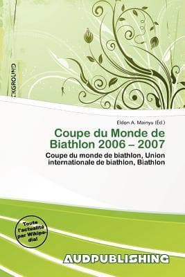 Coupe du Monde de Biathlon 2006 - 2007
