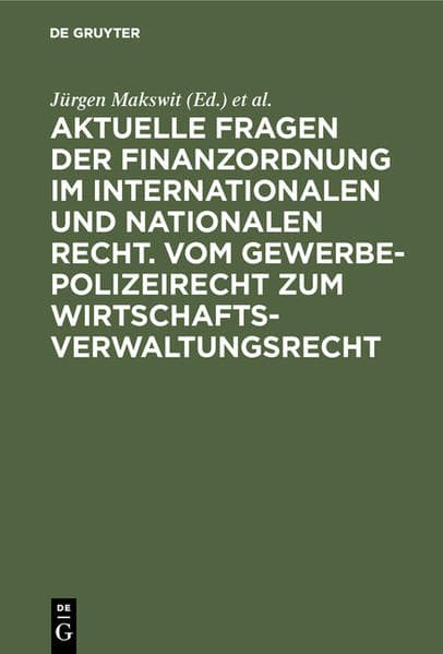Aktuelle Fragen der Finanzordnung im internationalen und nationalen Recht. Vom Gewerbepolizeirecht zum Wirtschaftsverwaltungsrecht: 26. Tagung der Wissenschaftlichen Mitarbeiter "Öffentliches Recht" vom 11-14 März 1986 in Kiel