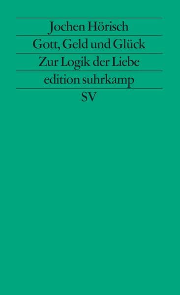 Gott, Geld und Glück: Zur Logik der Liebe in den Bildungsromanen Goethes, Kellers und Thomas Manns