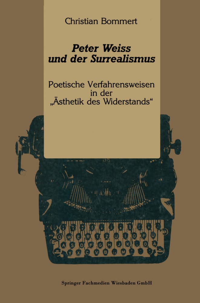Peter Weiss und der Surrealismus: Poetische Verfahrensweisen in der "Ästhetik des Widerstands"