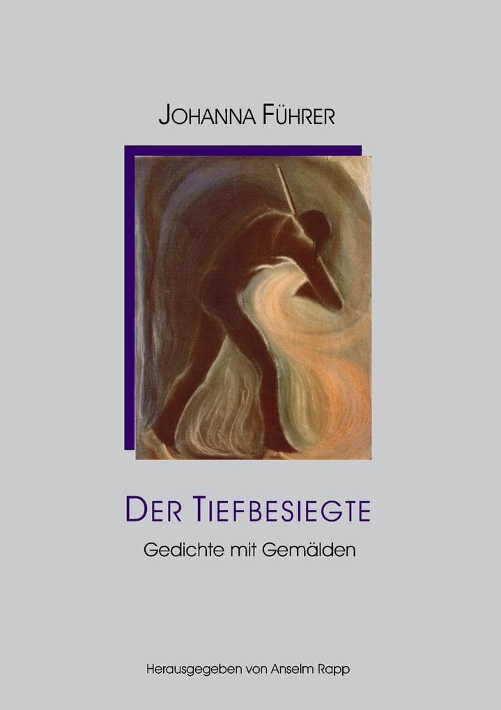 Der Tiefbesiegte: Gedichte mit Gemälden