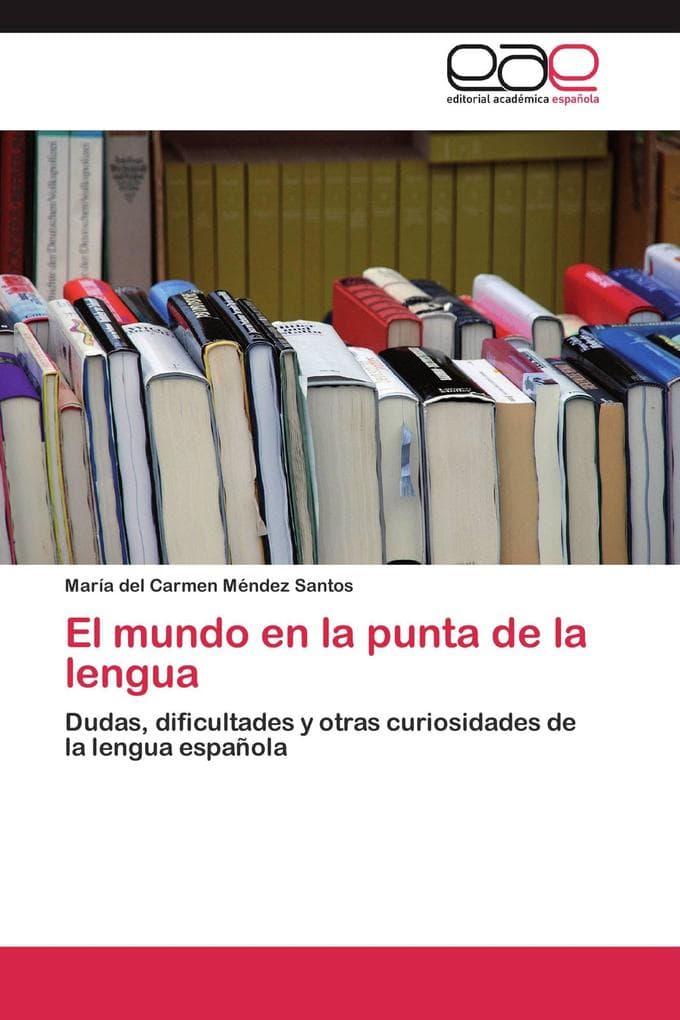 El mundo en la punta de la lengua: Dudas, dificultades y otras curiosidades de la lengua española