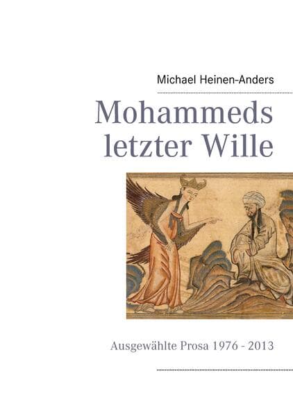 Mohammeds letzter Wille: Ausgewählte Prosa 1976 - 2013