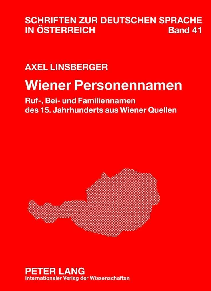 Wiener Personennamen: Ruf-, Bei- und Familiennamen des 15. Jahrhunderts aus Wiener Quellen