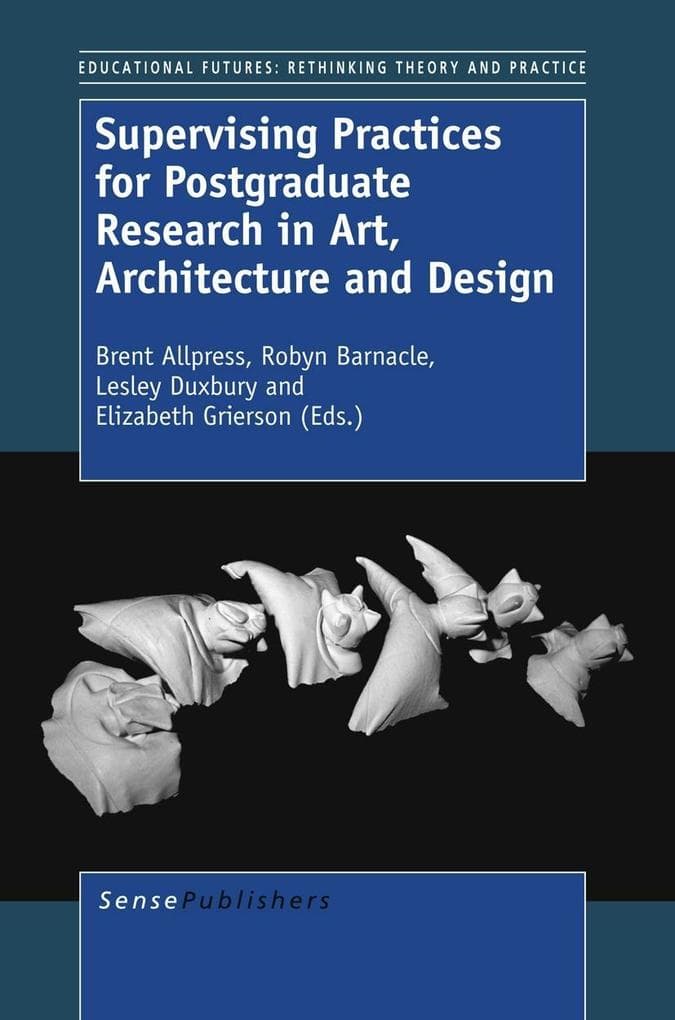 Supervising Practices for Postgraduate Research in Art, Architecture and Design