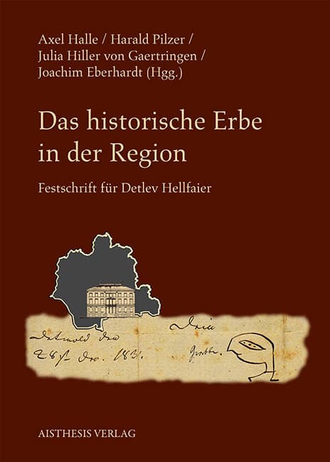 Das historische Erbe in der Region: Festschrift für Detlev Hellfaier