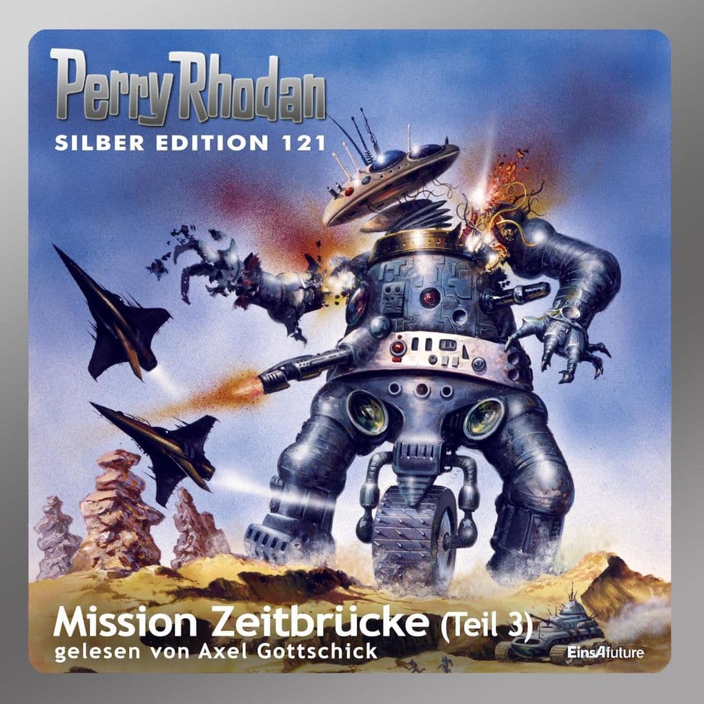 Perry Rhodan Silber Edition 121: Mission Zeitbrücke (Teil 3): Perry Rhodan-Zyklus "Die Kosmische Hanse"