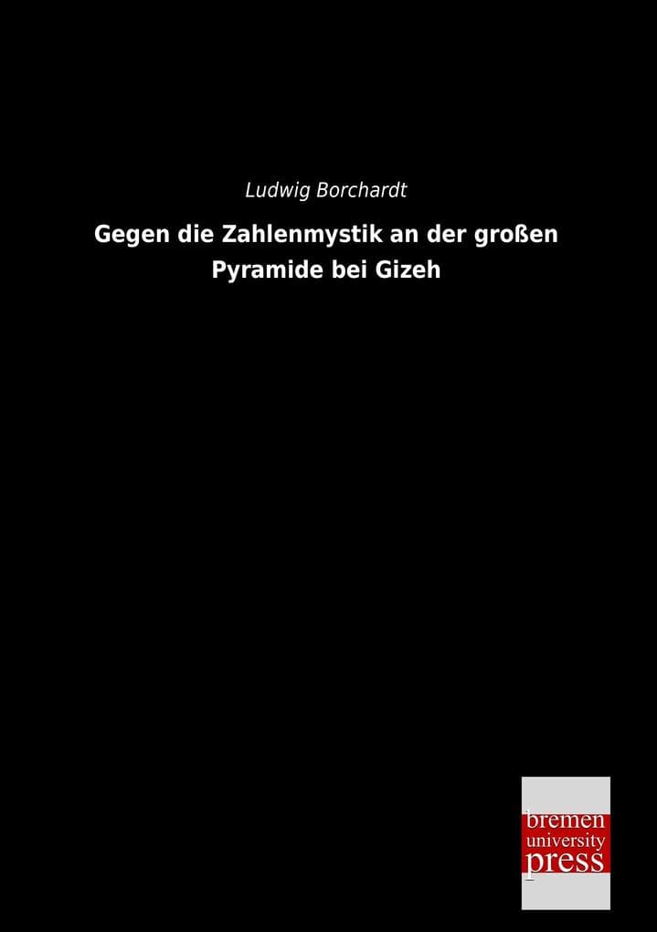 Gegen die Zahlenmystik an der großen Pyramide bei Gizeh