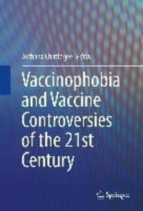 Vaccinophobia and Vaccine Controversies of the 21st Century