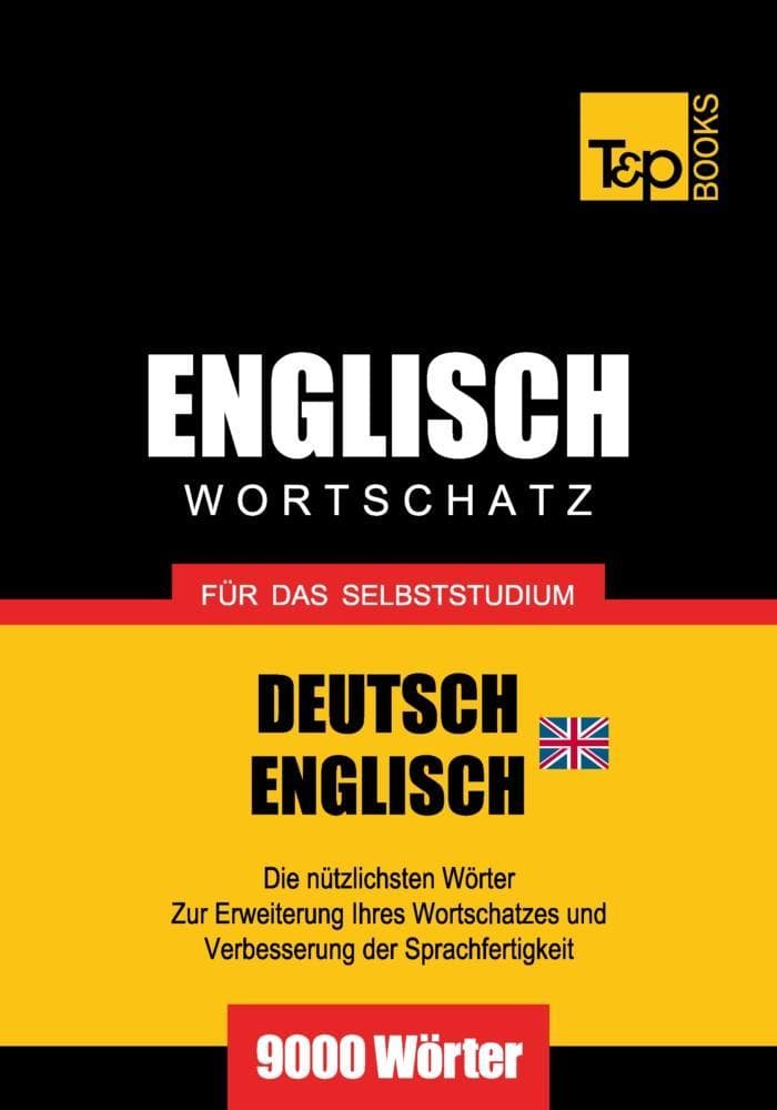 Wortschatz Deutsch-Britisches Englisch für das Selbststudium - 9000 Wörter