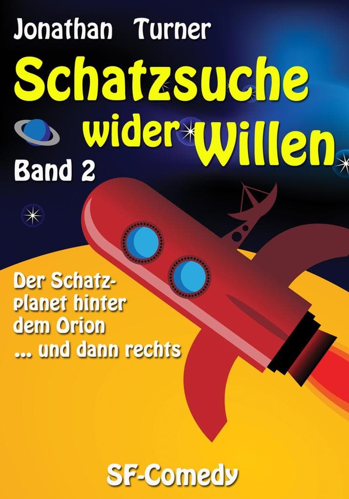 Schatzsuche wider Willen Band 2: Der Schatzplanet hinter dem Orion ... und dann rechts