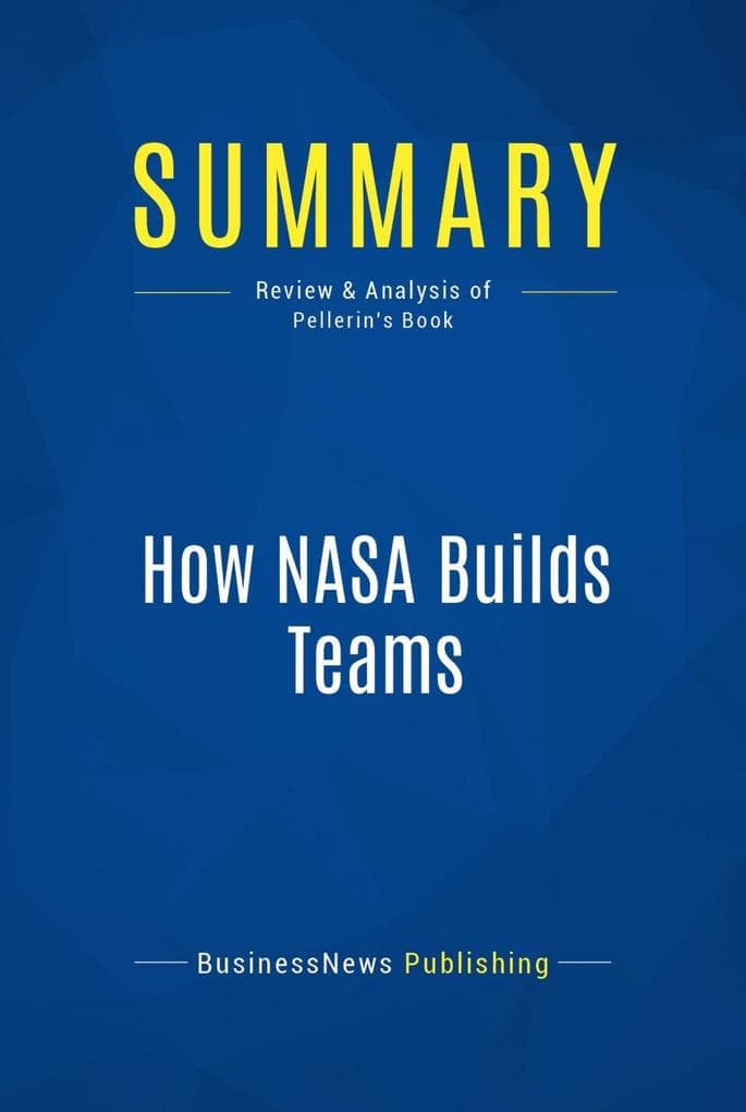 Summary: How NASA Builds Teams: Review and Analysis of Pellerin's Book