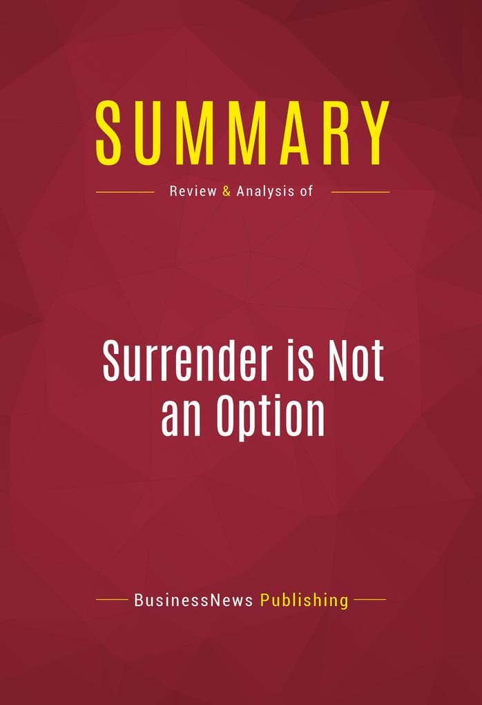 Summary: Surrender is Not an Option: Review and Analysis of Review and Analysis of John Bolton's Book
