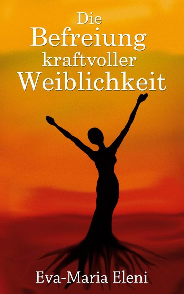 Die Befreiung kraftvoller Weiblichkeit