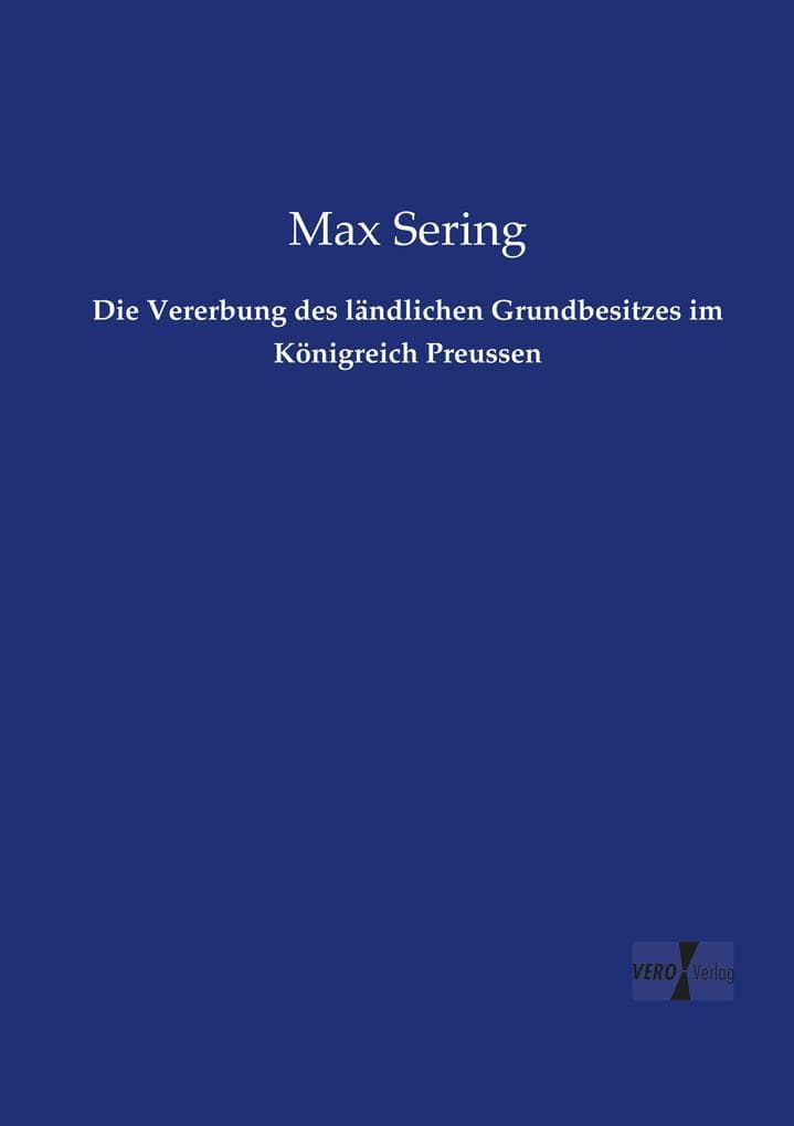 Die Vererbung des ländlichen Grundbesitzes im Königreich Preussen