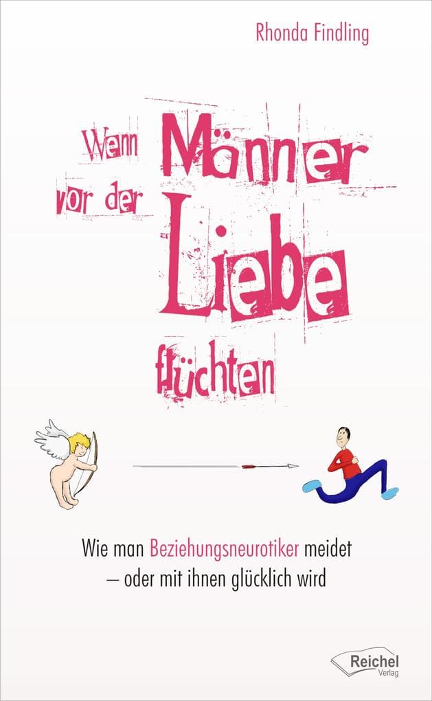 Wenn Männer vor der Liebe flüchten: Wie man Beziehungsneurotiker meidet - oder mit ihnen glücklich wird