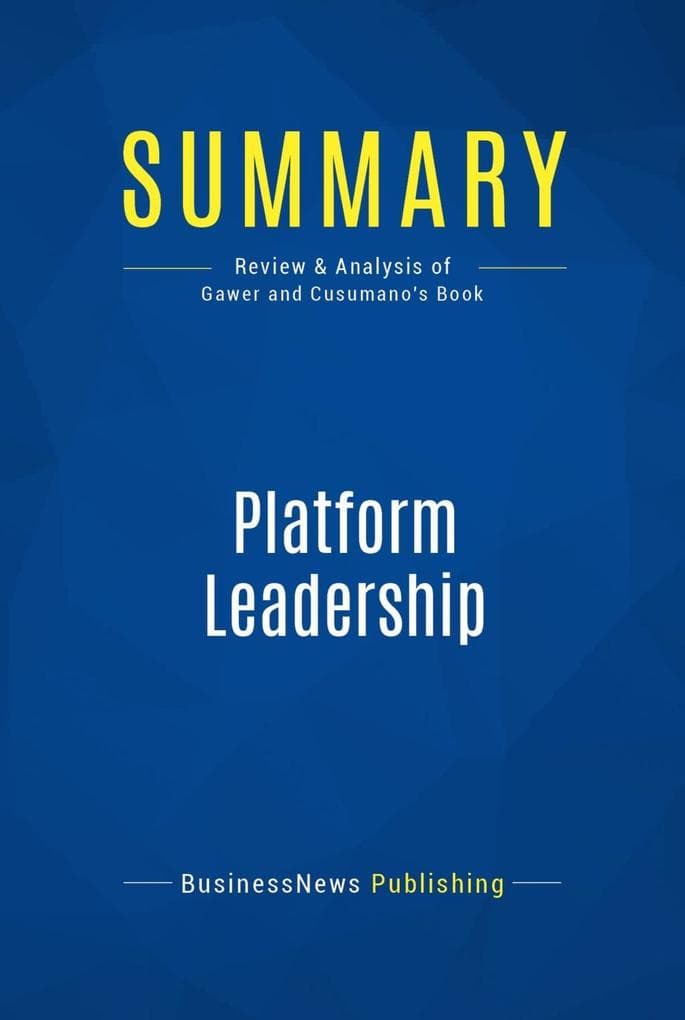Summary: Platform Leadership: Review and Analysis of Gawer and Cusumano's Book