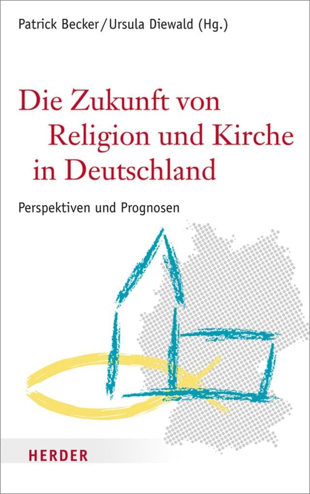 Die Zukunft von Religion und Kirche in Deutschland: Perspektiven und Prognosen