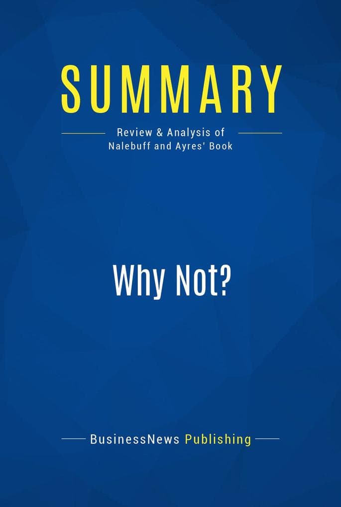 Summary: Why Not?: Review and Analysis of Nalebuff and Ayres' Book