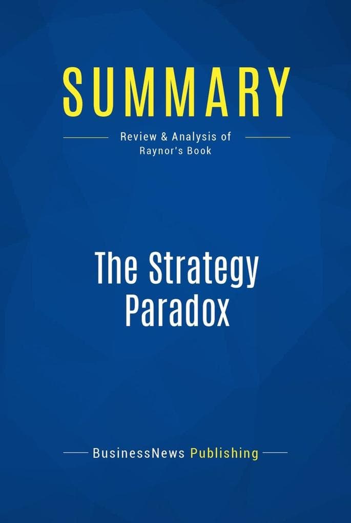 Summary: The Strategy Paradox: Review and Analysis of Raynor's Book