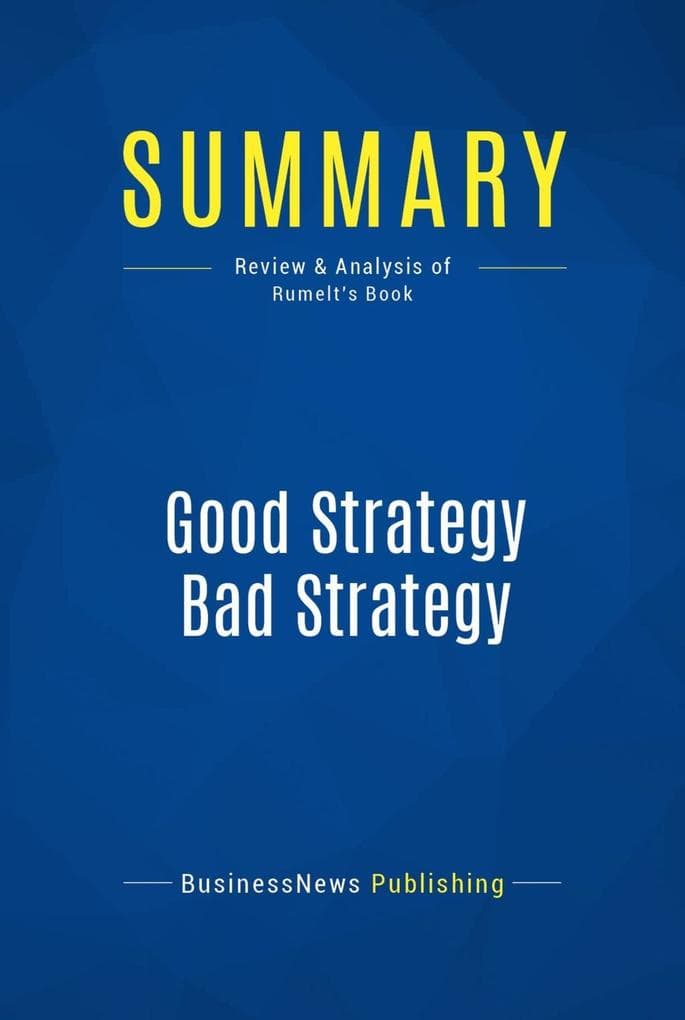 Summary: Good Strategy Bad Strategy: Review and Analysis of Rumelt's Book