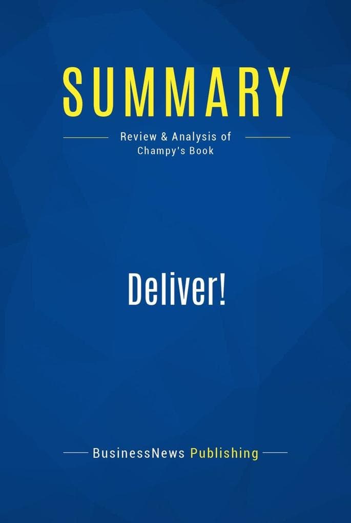 Summary: Deliver!: Review and Analysis of Champy's Book