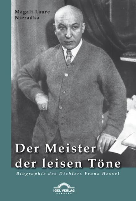 Der Meister der leisen Töne: Biographie des Dichters Franz Hessel