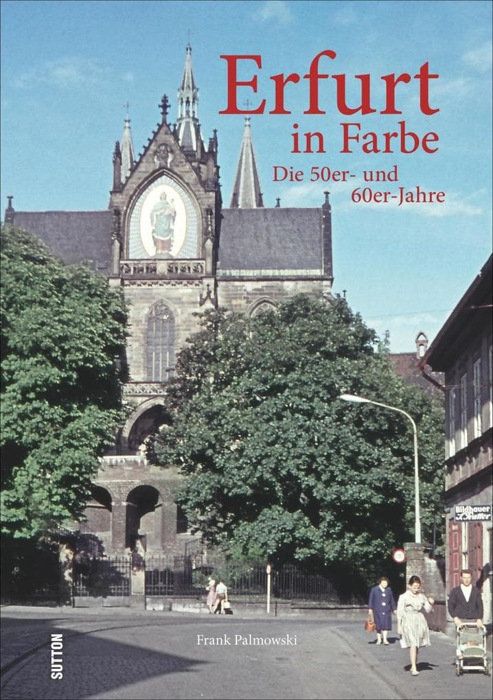 Erfurt in Farbe: Die 50er- und 60er-Jahre