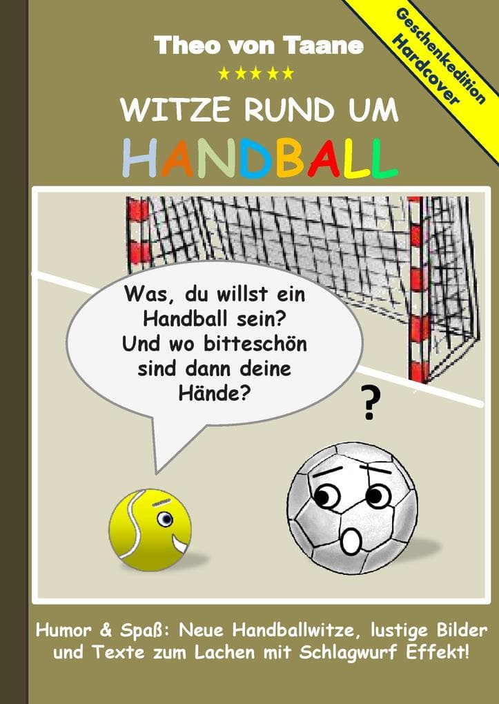 Geschenkausgabe Hardcover: Humor & Spaß - Witze rund um Handball, lustige Bilder und Texte zum Lachen mit Schlagwurf Effekt!: Hardcover Geschenk Edition