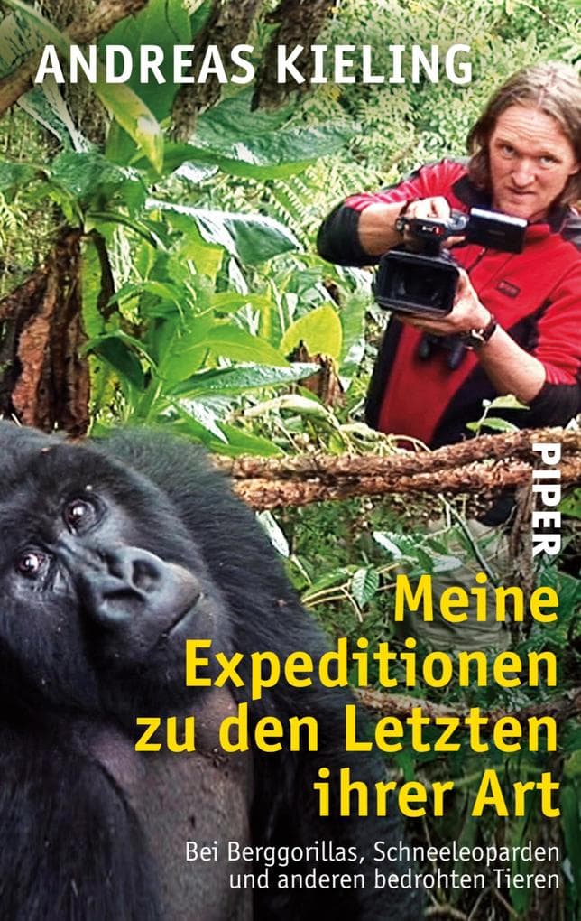 Meine Expeditionen zu den Letzten ihrer Art: Bei Berggorillas, Schneeleoparden und anderen bedrohten Tieren