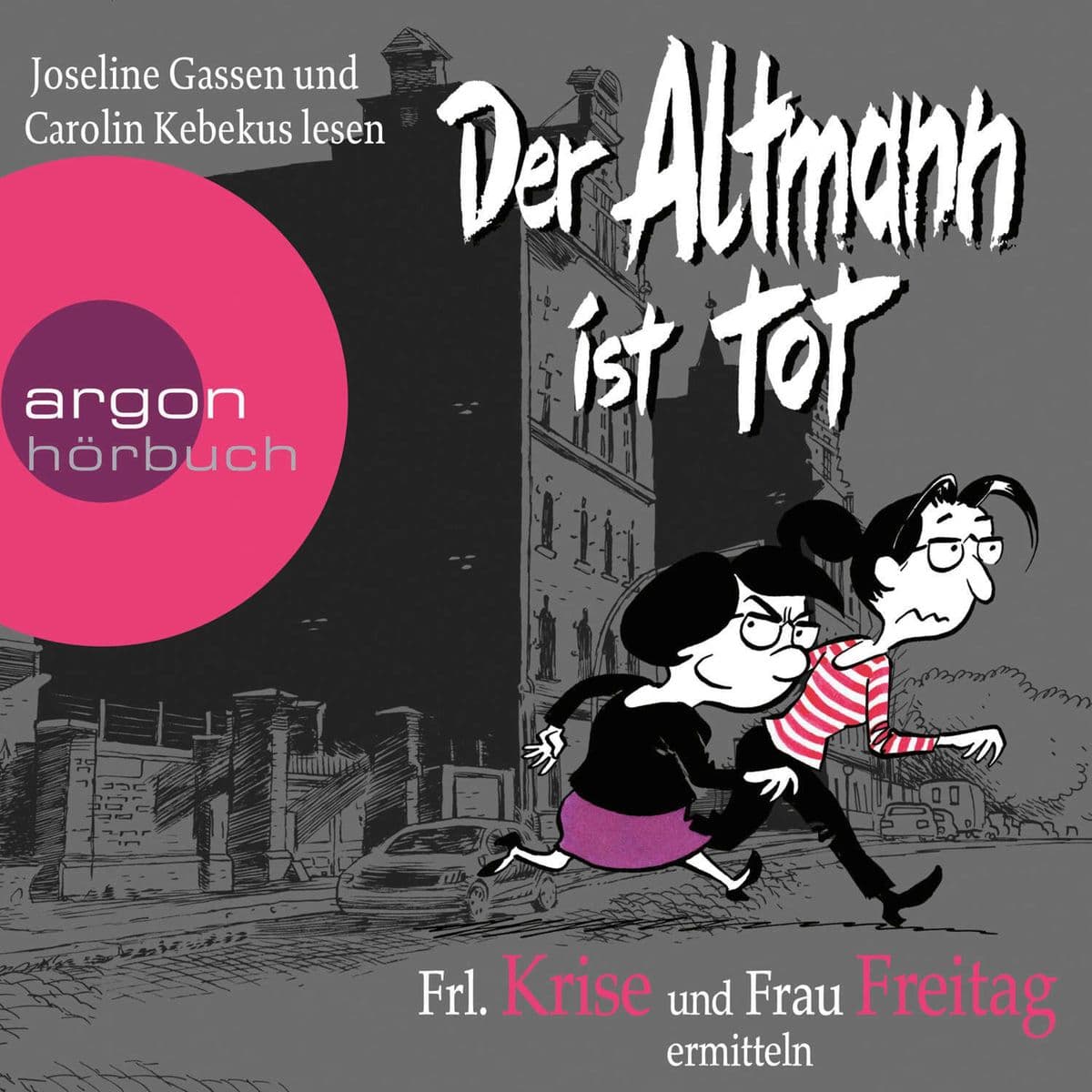 Frl. Krise und Frau Freitag ermitteln: Der Altmann ist tot: Frl. Krise und Frau Freitag ermitteln