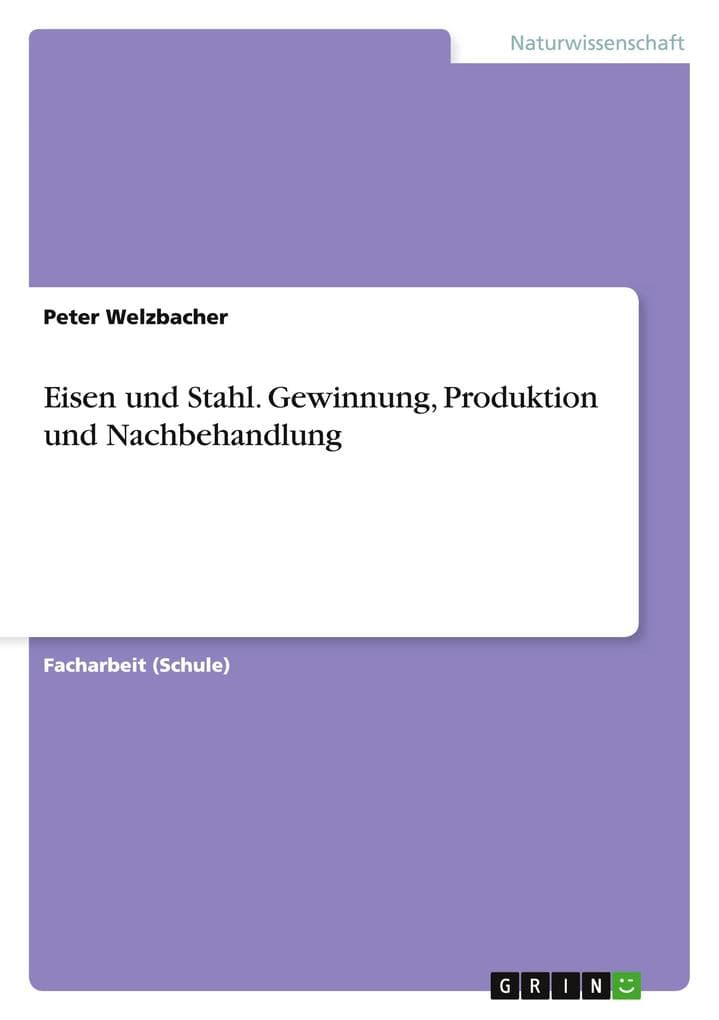 Eisen und Stahl. Gewinnung, Produktion und Nachbehandlung