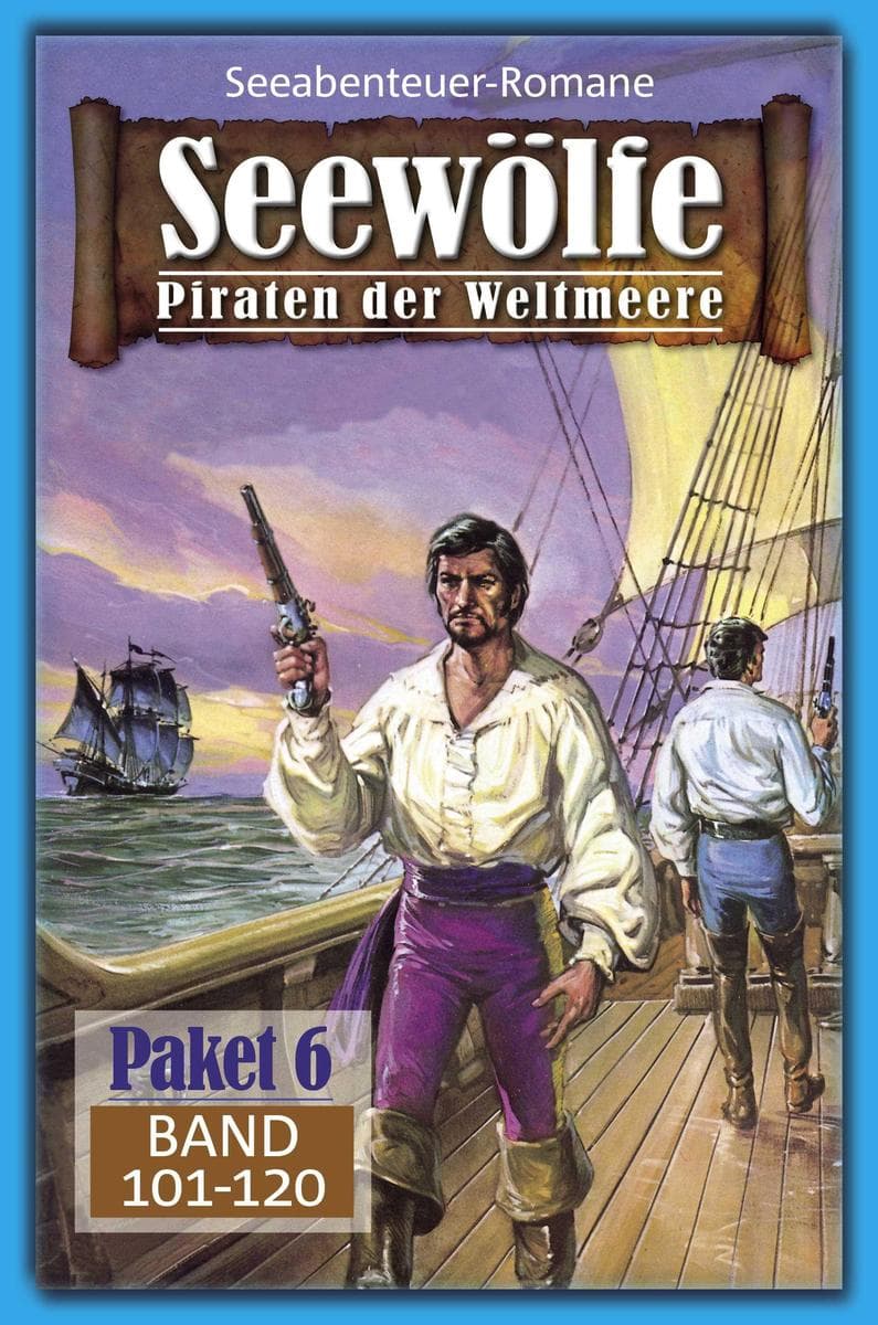 Seewölfe Paket 6: Seewölfe - Piraten der Weltmeere, Band 101 bis 120