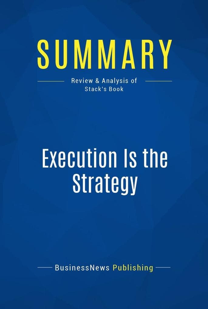 Summary: Execution Is the Strategy: Review and Analysis of Stack's Book