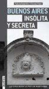 Buenos Aires Insólita Y Secreta