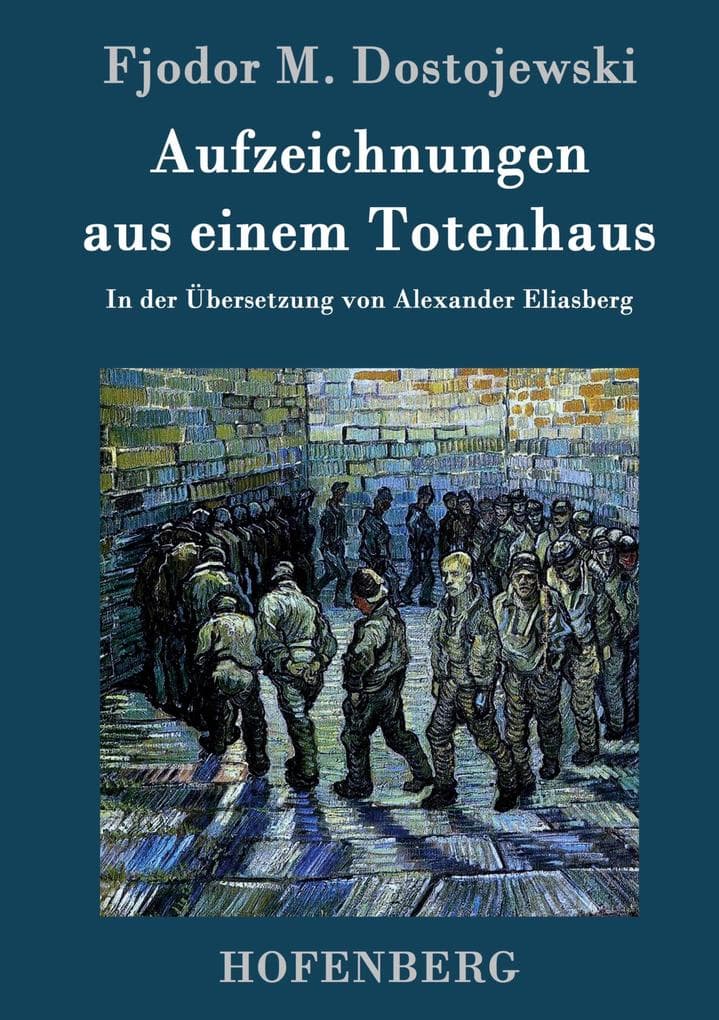 Aufzeichnungen aus einem Totenhaus: In der Übersetzung von Alexander Eliasberg