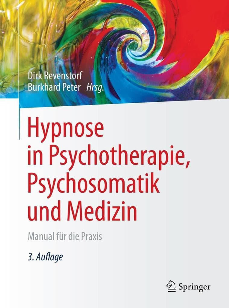 Hypnose in Psychotherapie, Psychosomatik und Medizin: Manual für die Praxis