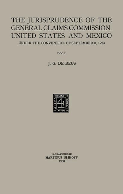 The jurisprudence of the General Claims Commission, United States and Mexico under the convention of September 8, 1923